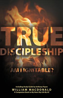 True Discipleship With Study Guide Am I Ignitable By William Mac Donald