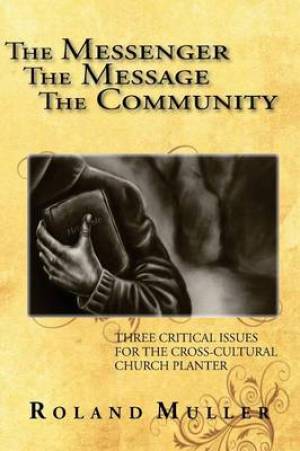 The Messenger the Message and the Community By Roland Muller