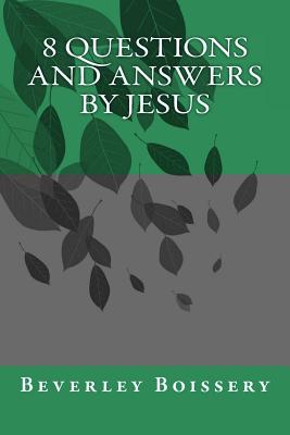 8 QUESTIONS and ANSWERS by JESUS