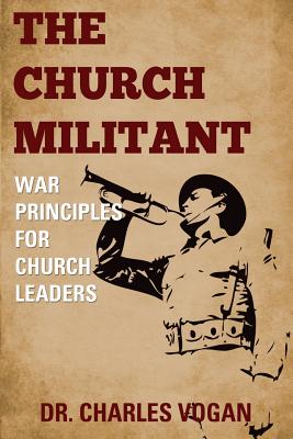 The Church Militant War Principles for Church Leaders