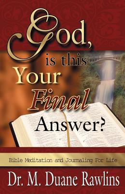 God is This Your Final Answer Bible Meditation and Journaling for L