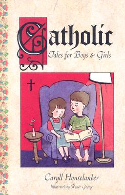 Catholic Tales for Boys and Girls By Houselander Caryll (Paperback)