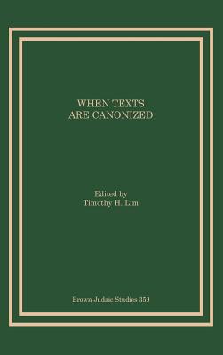 When Texts Are Canonized By Timothy H Lim (Hardback) 9781930675957