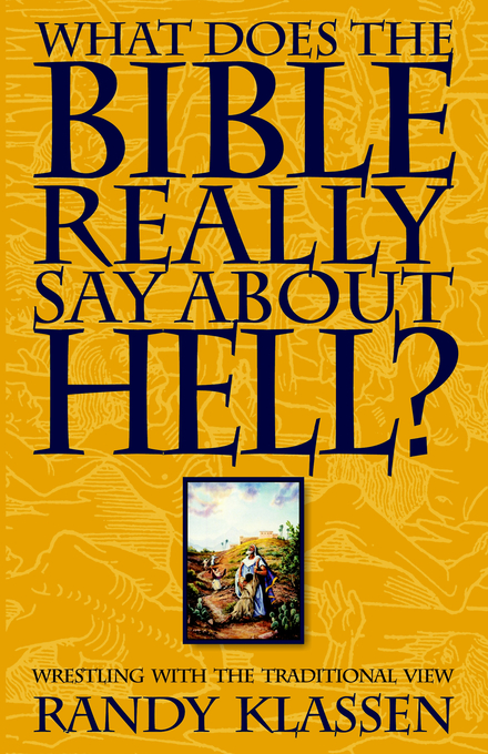 What Does The Bible Really Say About Hell By Randy Klassen (Paperback)