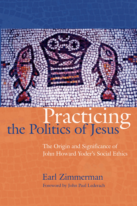 Practicing The Politics Of Jesus By Earl Zimmerman (Paperback)