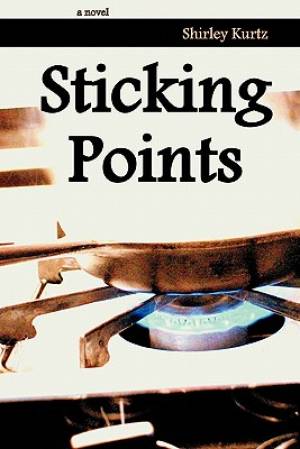 Sticking Points By Shirley Kurtz (Paperback) 9781931038812