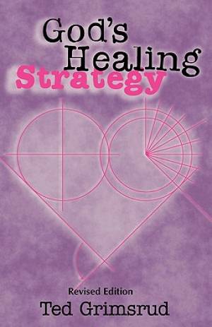 God's Healing Strategy Revised Edition An Introduction to the Bible'