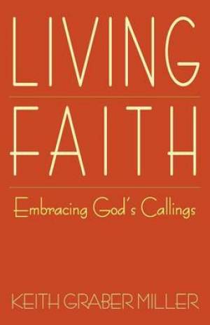 Living Faith By Keith Graber Miller (Paperback) 9781931038942