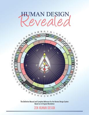 Human Design Revealed The Definitive Manual and Complete Reference fo