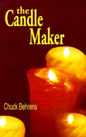 Candle Maker By Chuck Behrens (Paperback) 9781931391238