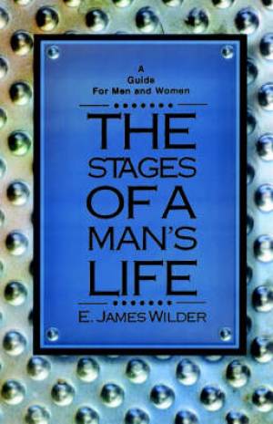 The Stages of a Man's Life By E James Wilder (Paperback) 9781931475181