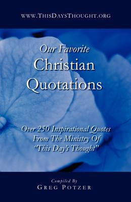 Our Favorite Christian Quotations Over 250 Inspirational Quotes From