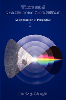 Time And The Human Condition By Singh Partap (Paperback) 9781931833127