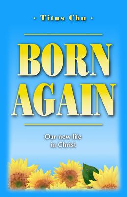 Born Again Our New Life in Christ