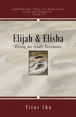 Elijah and Elisha By Chu Titus (Paperback) 9781932020502