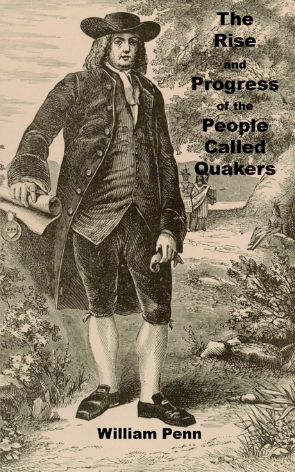 Rise And Progress Of The People Called Quakers By William Penn