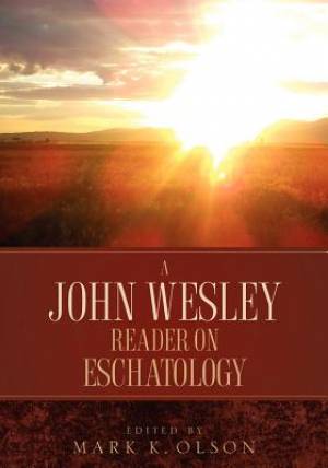 A John Wesley Reader On Eschatology By John Wesley (Paperback)