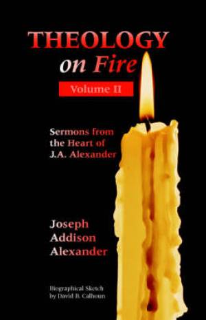 Theology On Fire By Joseph Addiso Alexander (Paperback) 9781932474800