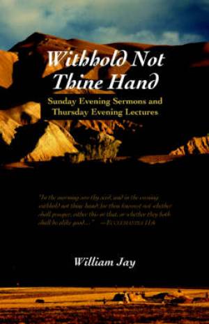 Withhold Not Thine Hand By William Jay (Paperback) 9781932474855