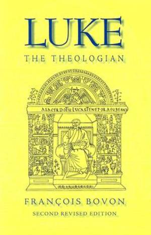 Luke the Theologian By Francois Bovon (Paperback) 9781932792188