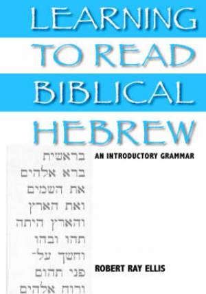 Learning to Read Biblical Hebrew By Robert Ray Ellis (Hardback)