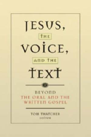 Jesus the Voice and the Text By Tom Thatcher (Paperback) 9781932792607