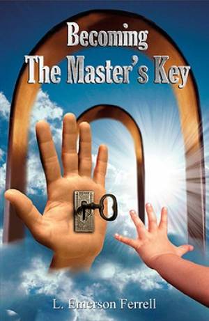 Becoming The Masters Key By E Ferrell (Paperback) 9781933163062