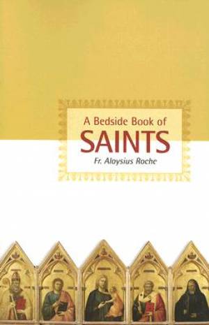 A Bedside Book of Saints By Aloysius Roche (Paperback) 9781933184081