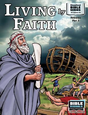 Living by Faith New Testament Volume 38 Hebrews Part 5