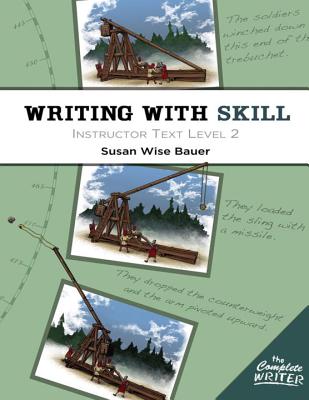 The Writing with Skill Instructor Text By Susan Wise Bauer (Paperback)