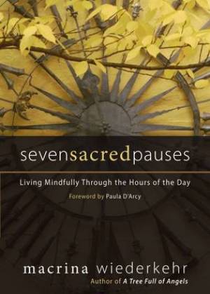 Seven Sacred Pauses By Macrina Wiederkehr (Paperback) 9781933495248