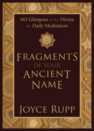 Fragments of Your Ancient Name By Joyce Rupp (Hardback) 9781933495286