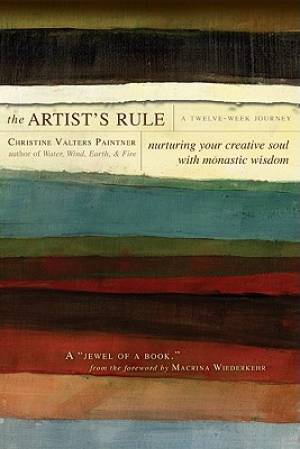 The Artist's Rule By Christine Valters Paintner (Paperback)