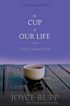 The Cup of Our Life By Joyce Rupp (Paperback) 9781933495316