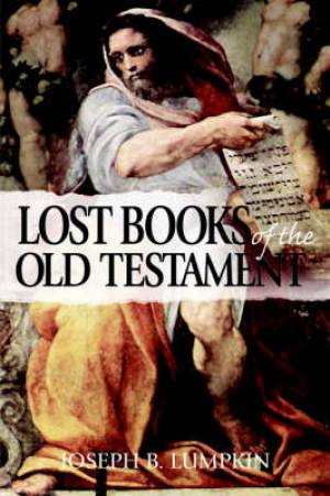 Lost Books Of The Old Testament By Joseph B Lumpkin (Paperback)