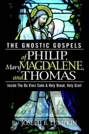 Gnostic Gospels Of Philip Mary Magdalene And Thomas (Paperback)