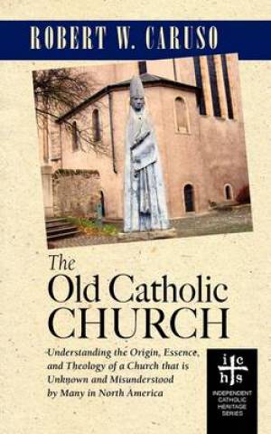 The Old Catholic Church By Robert W Caruso (Paperback) 9781933993676