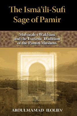 The Ismaili-Sufi Sage of Pamir By Abdulmamad Iloliev (Hardback)