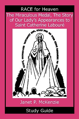 The Miraculous Medal the Story of Our Lady's Apparations to Saint Cat