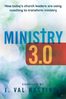 Ministry 3 0 How Today's Church Leaders Are Using Coaching to Transfo