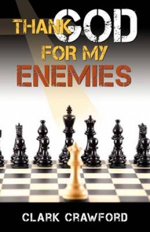 Thank God for My Enemies By Clark Crawford (Paperback) 9781934749555