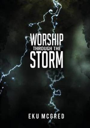 Worship Through the Storm By Eku Mc Gred (Paperback) 9781934769980