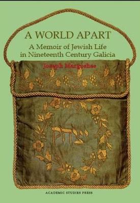 A World Apart A Memoir of Jewish Life in Nineteenth Century Galicia