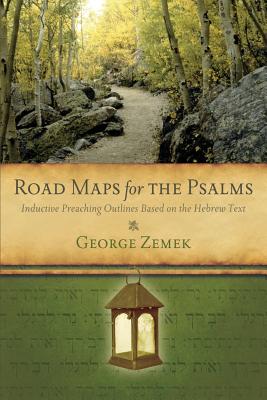 Road Maps for the Psalms Inductive Preaching Outlines Based on the He