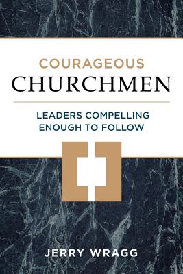 Courageous Churchmen Leaders Compelling Enough to Follow (Paperback)