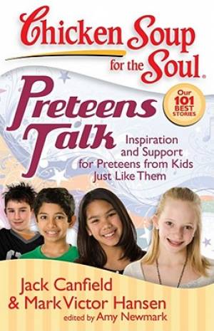 Preteens Talk By Amy Newmark Jack Canfield Mark Victor Hansen