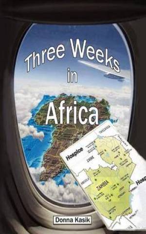 Three Weeks in Africa By Donna Kasik (Paperback) 9781935434139