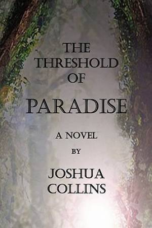 The Threshold Of Paradise By Joshua Collins (Paperback) 9781935434597