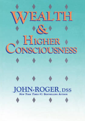 Wealth & Higher Consciousness By John-Roger (Paperback)