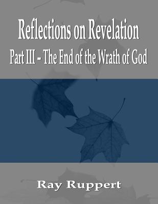 Reflections on Revelation Part III - The End of the Wrath of God